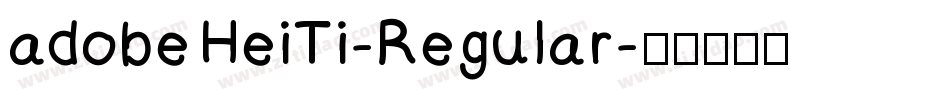 adobe HeiTi-Regular字体转换